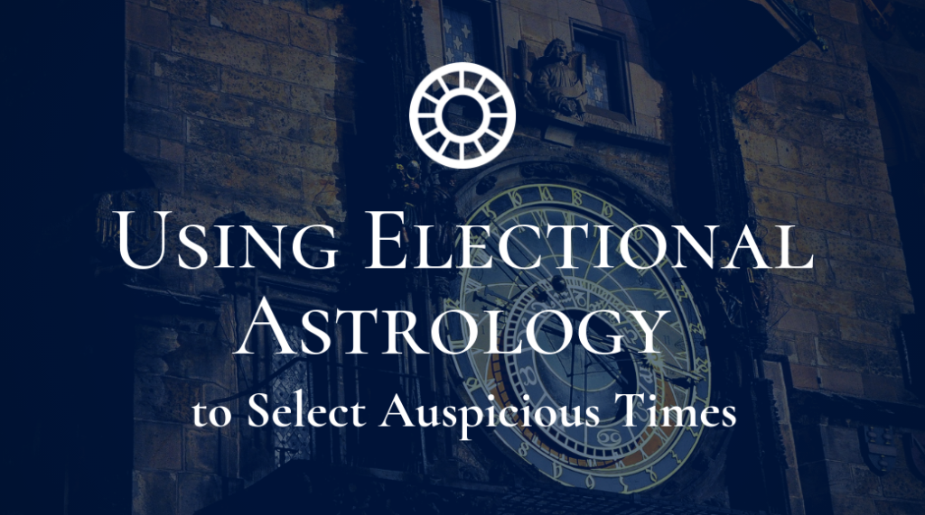 Using Electional Astrology to Select Auspicious Times